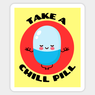 Take A Chill Pill | Chill Pill Pun Sticker